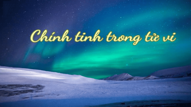 Sao chính tinh là gì? 